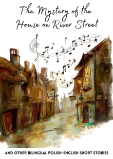 Mystery of the House on River Street and Other Bilingual Polish-English Short Stories