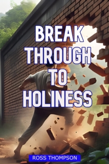 Break Through To Holiness