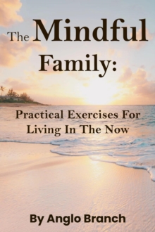 Mindful Family: Practical Exercises for Living in the Now