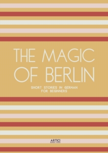 Magic of Berlin: Short Stories in German for Beginners