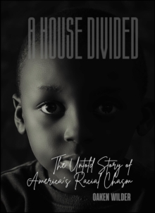 House Divided - The Untold Story of America's Racial Chasm