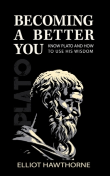 Know Plato and How to Use His Wisdom