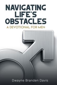 Navigating Life's Obstacles: A Devotional for Men