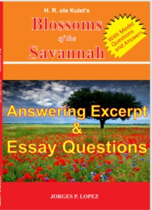 H R ole Kulet's Blossoms of the Savannah: Answering Excerpt & Essay Questions : A Guide Book to H R ole Kulet's Blossoms of the Savannah, #3