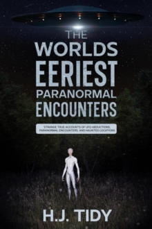 Worlds Eeriest Paranormal Encounters