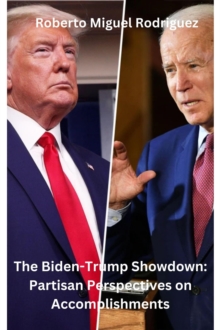 Biden-Trump Showdown:  Partisan Perspectives on Their Accomplishments