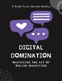 Digital Domination - Mastering the Art of Online Marketing