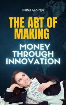 Art of Making Money through Innovation