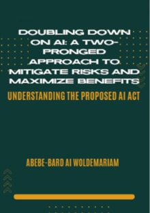 Doubling Down on AI: A Two-Pronged Approach to Mitigate Risks and Maximize Benefits : 1A, #1