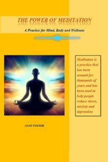 Power of Meditation: A Practice for Mind, Body and Wellness