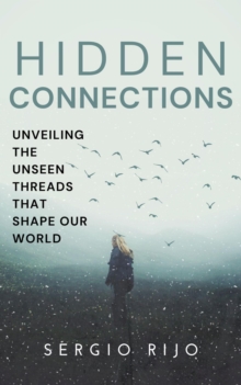 Hidden Connections: Unveiling the Unseen Threads that Shape Our World