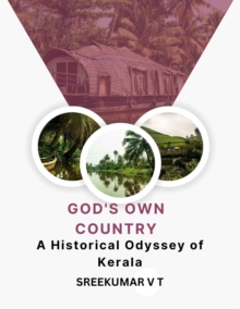 God's Own Country: A Historical Odyssey of Kerala