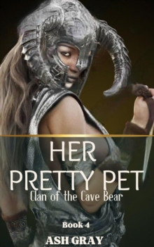 Her Pretty Pet : Clan of the Cave Bear, #4