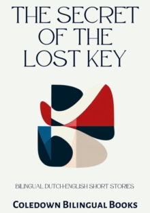 Secret of the Lost Key: Bilingual Dutch-English Short Stories