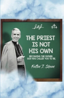 Priest Is Not His Own.  Becoming the Father God has called you to be.