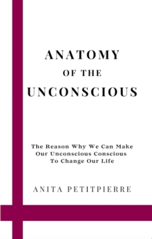 Anatomy of the Unconscious