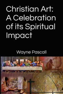 Christian Art: A Celebration of its Spiritual Impact