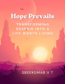 : Hope Prevails: Transforming Despair into a Life Worth Living