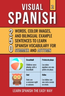 Visual Spanish 2  - Summer and  Autumn - 250 Words, Images, and Examples Sentences to Learn Spanish Vocabulary