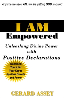 I AM  Empowered: Unleashing Divine Power with Positive Declarations