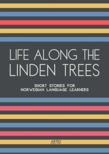 Life Along The Linden Trees: Short Stories for Norwegian Language Learners