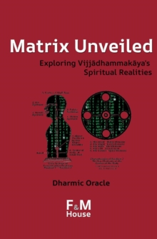 Matrix Unveiled:  Exploring Vijjadhammakaya's Spiritual Realities