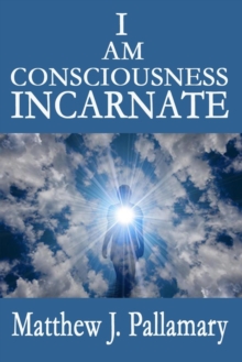 I Am Consciousness Incarnate