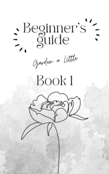 Beginner's Guide; Garden a Little