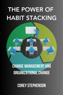 Power of Habit Stacking: Change Management and Organizational Change