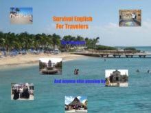 Survival English for Travelers, ESL Teachers, and Anyone Passing by Along the Way