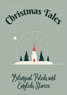 Christmas Tales: Bilingual Polish and English Stories