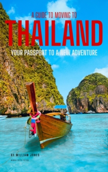 Guide to Moving to Thailand: Your Passport to a New Adventure