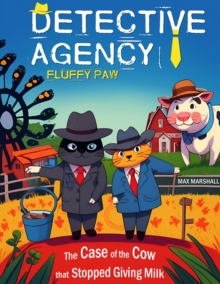 Detective Agency "Fluffy Paw": The Case of the Cow that Stopped Giving Milk : Detective Agency "Fluffy Paw", #3