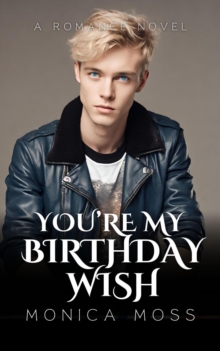 You're My Birthday Wish : The Chance Encounters Series, #26