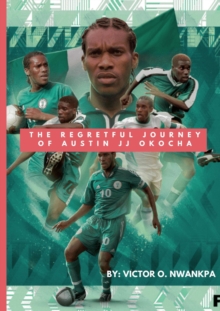 Echoes of a Lost Opportunity: The Regretful Journey of Austin JJ Okocha