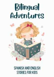 Bilingual Adventures: Spanish and English Stories for Kids