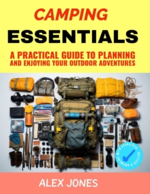 Camping Essentials: A Practical Guide to Planning and Enjoying Your Outdoor Adventures : Camping, #5