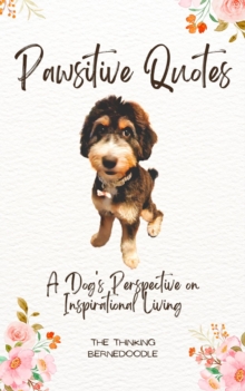 Pawsitive Quotes: A Dog's Perspective on Inspirational Living