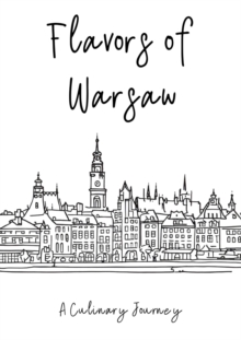 Flavors of Warsaw: A Culinary Journey