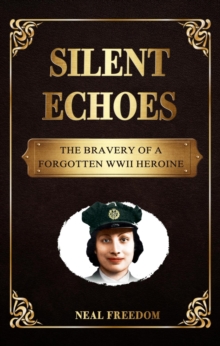 Silent Echoes: The Bravery of a Forgotten WWII Heroine