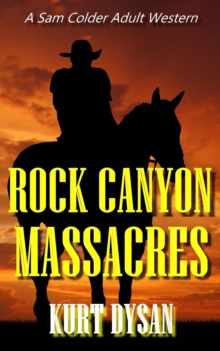 Rock Canyon Massacres : Sam Colder: Bounty Hunter, #6