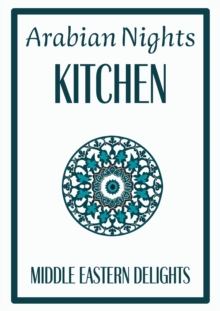 Arabian Nights Kitchen: Middle Eastern Delights