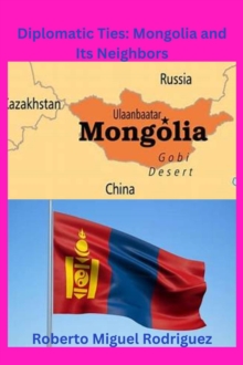 Diplomatic Ties: Mongolia and Its Neighbors