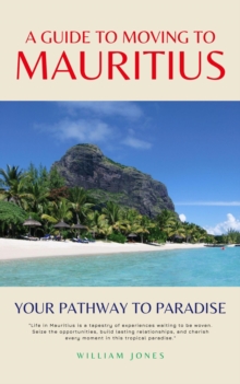 Guide to Moving to Mauritius: Your Pathway to Paradise