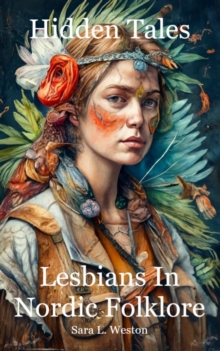 Hidden Tales : Lesbians in Nordic Folklore