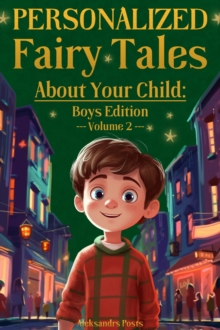 Personalized Fairy Tales About Your Child: Boys Edition. Volume 2 : Personalized Fairy Tales About Your Child, #2