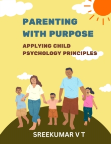 Parenting with Purpose: Applying Child Psychology Principles