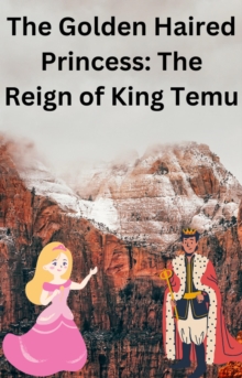 Golden Haired Princess: The Reign of King Temu