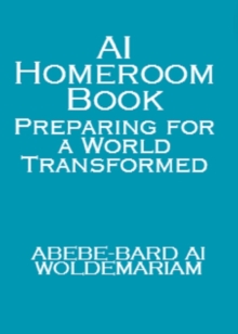 AI Homeroom Book: Preparing for a World Transformed : 1A, #1