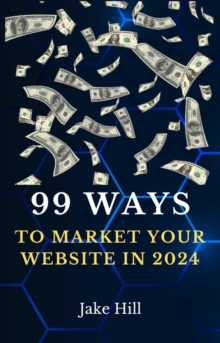 99 Ways To Market Your Website in 2024